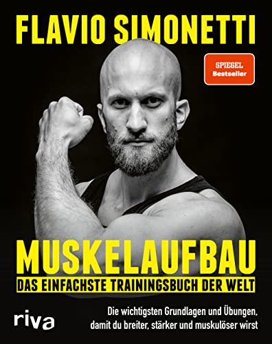 Muskelaufbau – Das einfachste Trainingsbuch der Welt: Die wichtigsten Grundlagen und Übungen, damit du breiter, stärker und muskulöser wirst von RIVA